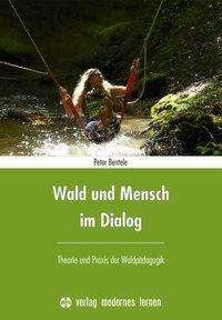 Cover for Bentele · Wald und Mensch im Dialog (Book)