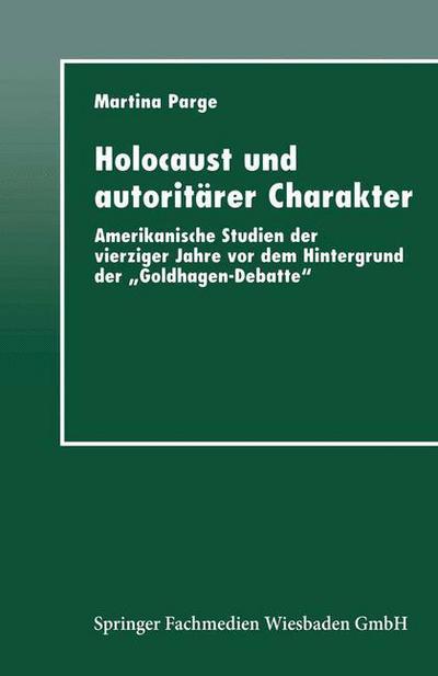 Cover for Martina Parge · Holocaust Und Autoritarer Charakter: Amerikanische Studien Der Vierziger Jahre VOR Dem Hintergrund Der &quot;goldhagen-Debatte&quot; (Paperback Book) [1997 edition] (1997)