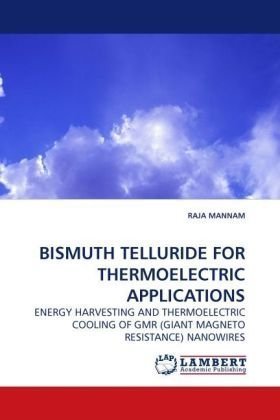 Cover for Raja Mannam · Bismuth Telluride for Thermoelectric Applications: Energy Harvesting and Thermoelectric Cooling of Gmr (Giant Magneto Resistance) Nanowires (Paperback Bog) (2009)