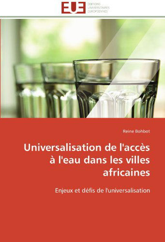 Cover for Reine Bohbot · Universalisation De L'accès À L'eau Dans Les Villes Africaines: Enjeux et Défis De L'universalisation (Paperback Book) [French edition] (2018)