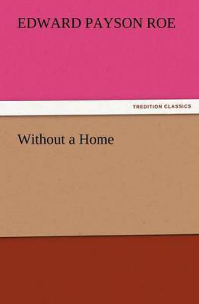 Cover for Edward Payson Roe · Without a Home (Tredition Classics) (Paperback Book) (2011)