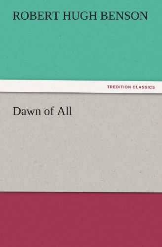 Cover for Robert Hugh Benson · Dawn of All (Tredition Classics) (Taschenbuch) (2011)