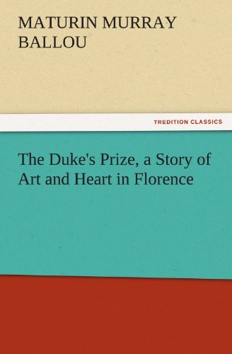 Cover for Maturin Murray Ballou · The Duke's Prize, a Story of Art and Heart in Florence (Tredition Classics) (Paperback Bog) (2011)