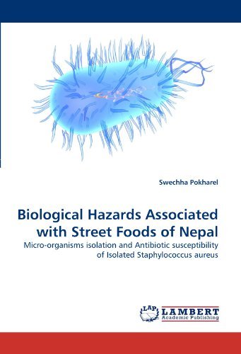 Cover for Swechha Pokharel · Biological Hazards Associated with Street Foods of Nepal: Micro-organisms Isolation and Antibiotic Susceptibility of Isolated Staphylococcus Aureus (Paperback Bog) (2011)