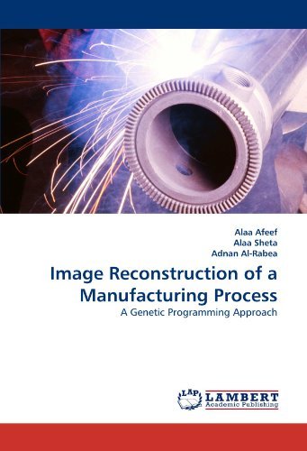 Cover for Adnan Al-rabea · Image Reconstruction of a Manufacturing Process: a Genetic Programming Approach (Paperback Book) (2011)