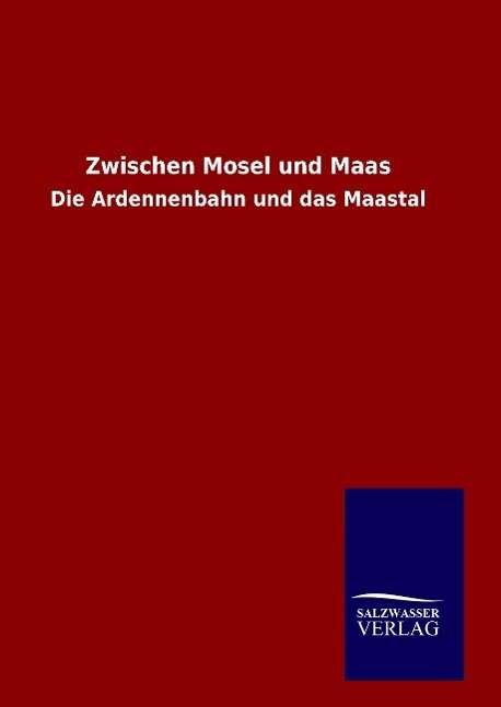 Cover for Ohne Autor · Zwischen Mosel und Maas (Hardcover Book) (2016)