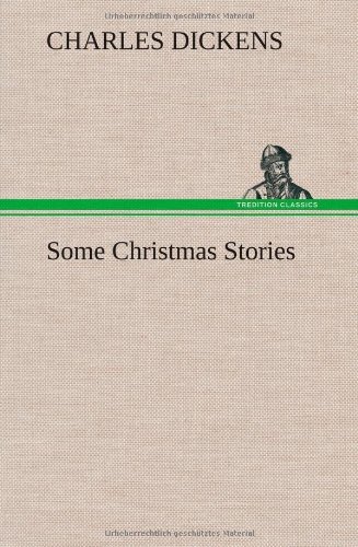 Cover for Charles Dickens · Some Christmas Stories (Hardcover Book) (2013)