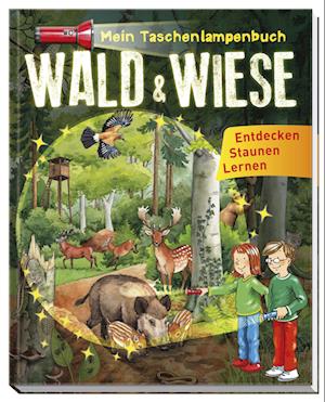 Cover for Schwager und Steinlein · Mein Taschenlampenbuch Wald &amp; Wiese (Gebundenes Buch) (2022)