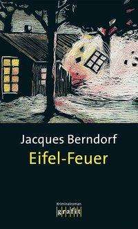 Grafit.069 Berndorf.Eifel-Feuer - Jacques Berndorf - Książki -  - 9783894250690 - 