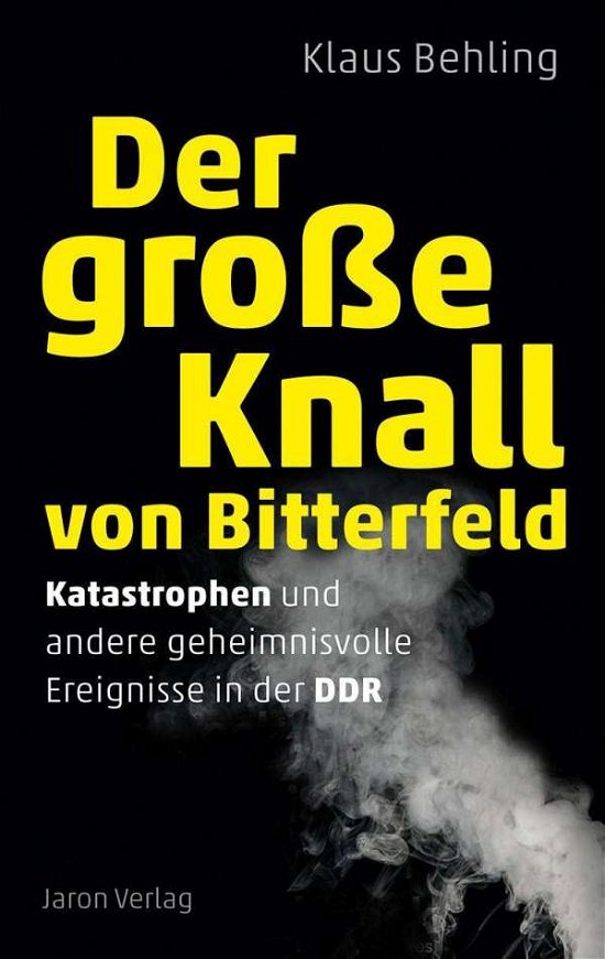 Cover for Behling · Der große Knall von Bitterfeld (Book)