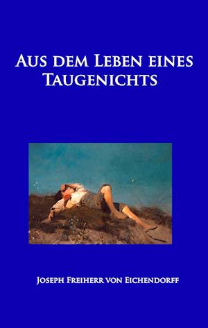 Cover for Joseph Freiherr von Eichendorff · Aus dem Leben eines Taugenichts (Hardcover Book) (2015)