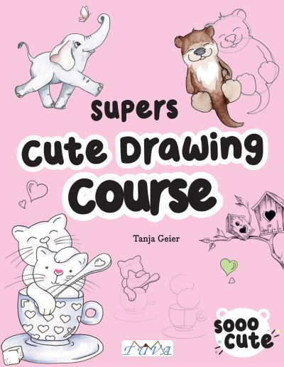 The Super Cute Drawing Course: Step-By-Step Lovely Illustrations - Tanja Geier - Bøker - Tuva Publishing - 9786057834690 - 21. oktober 2022