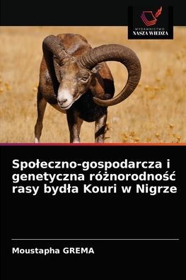 Cover for Moustapha Grema · Spoleczno-gospodarcza i genetyczna ro?norodno?c rasy bydla Kouri w Nigrze (Paperback Book) (2021)
