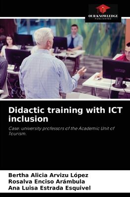 Cover for Bertha Alicia Arvizu Lopez · Didactic training with ICT inclusion (Paperback Book) (2021)