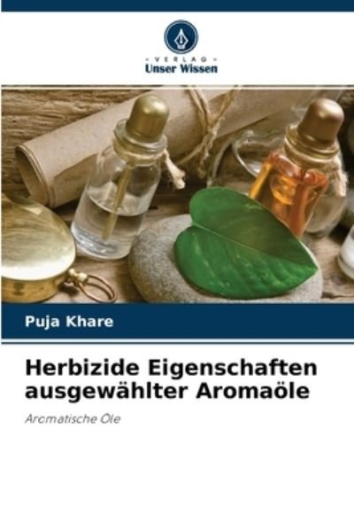 Cover for Puja Khare · Herbizide Eigenschaften ausgewahlter Aromaoele (Paperback Book) (2021)