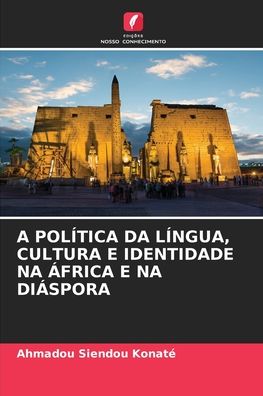 Cover for Ahmadou Siendou Konate · A Politica Da Lingua, Cultura E Identidade Na Africa E Na Diaspora (Paperback Book) (2021)