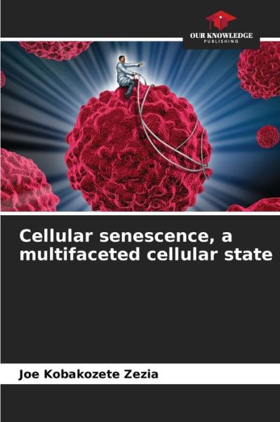Cover for Joe Kobakozete Zezia · Cellular senescence, a multifaceted cellular state (Paperback Book) (2021)