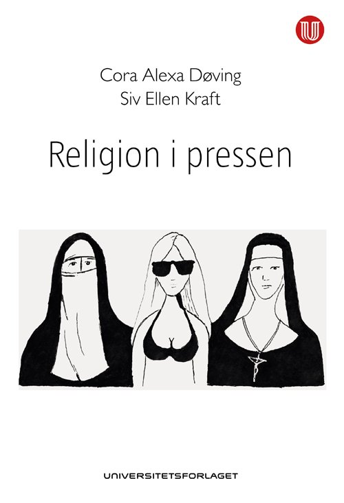 Religion i pressen - Siv Ellen Kraft Cora Alexa Døving - Books - Universitetsforlaget - 9788215021690 - April 17, 2013