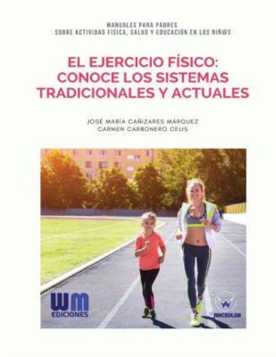 El Ejercicio F sico - José María Cañizares Márquez - Książki - WANCEULEN EDITORIAL - 9788499935690 - 27 marca 2017