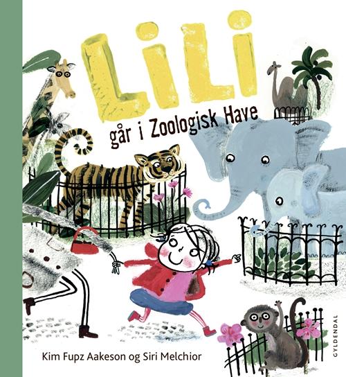 Cover for Kim Fupz Aakeson; Siri Melchior · Lili: Lili går i zoologisk have (Bound Book) [1e uitgave] (2016)