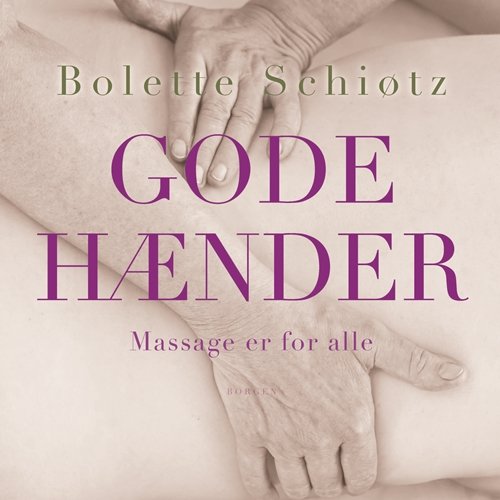 Cover for Bolette Schiøtz · Gode hænder (Sewn Spine Book) [1. Painos] (2018)