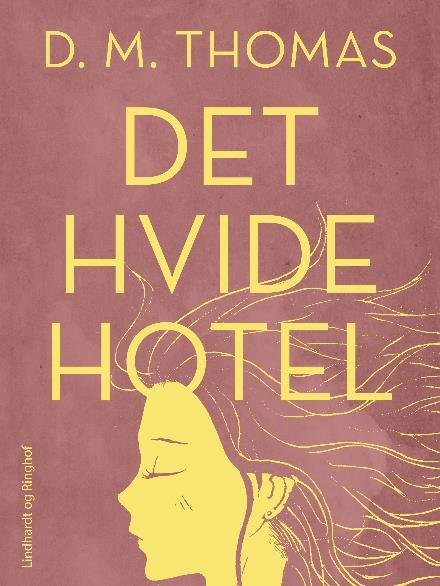 Cover for D.M. Thomas · Det hvide hotel (Sewn Spine Book) [2nd edition] (2017)