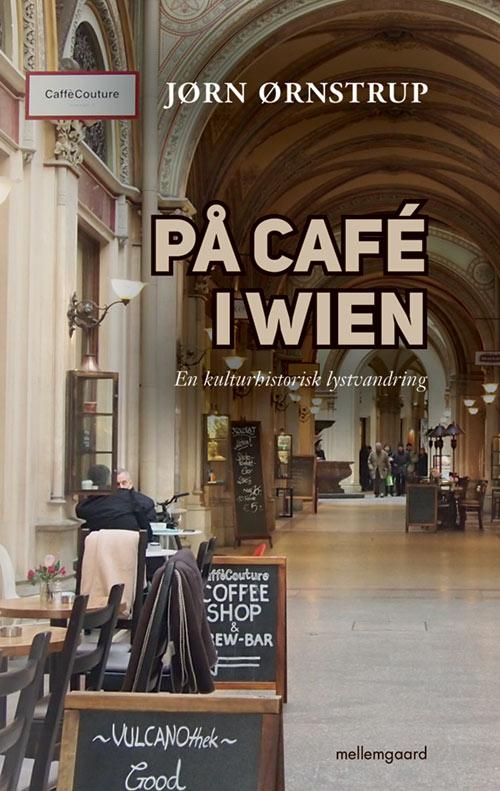 Cover for Jørn Ørnstrup · På café i Wien (Sewn Spine Book) [1º edição] (2017)