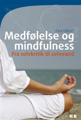 Cover for Paul Gilbert · Medfølelse og mindfulness (Inbunden Bok) [1:a utgåva] [Indbundet] (2010)