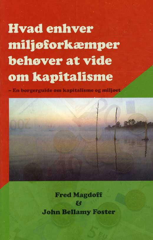 Cover for Fred Magdoff &amp; John Bellamy Foster · Hvad enhver miljøforkæmper behøver at vide om kapitalisme (Paperback Book) [1st edition] (2015)