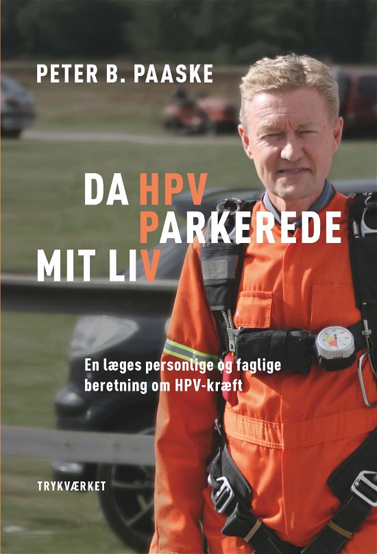 Cover for Peter B. Paaske · Da HPV parkerede mit liv (Sewn Spine Book) [1st edition] (2020)