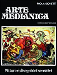 Cover for Paola Giovetti · Arte Medianica. Pitture E Disegni Dei Sensitivi (Book)