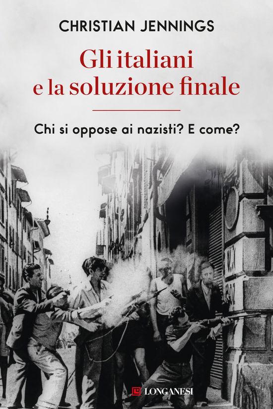 Cover for Christian Jennings · Gli Italiani E La Soluzione Finale. Chi Si Oppose Ai Nazistim E Comem (Book)