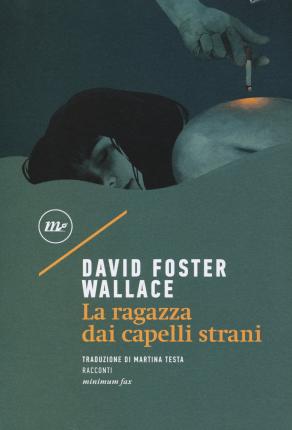 Cover for Wallace David Foster · La Ragazza Dai Capelli Strani (Book)