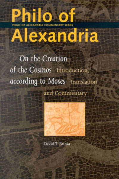 Cover for David T. Runia · Philo of Alexandria: on the Creation of the Cosmos According to Moses (Philo of Alexandria Commentary Series, 1) (Hardcover Book) (2001)