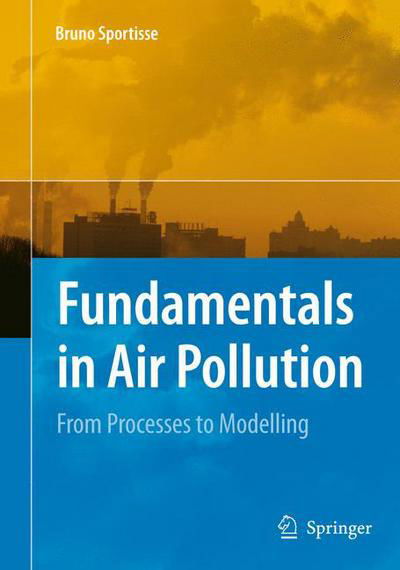 Cover for Bruno Sportisse · Fundamentals in Air Pollution: From Processes to Modelling (Hardcover Book) [2010 edition] (2009)