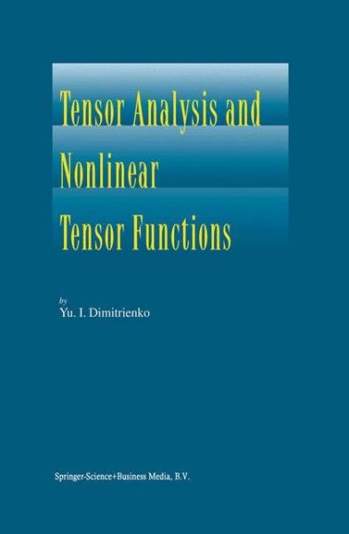 Cover for Yuriy I. Dimitrienko · Tensor Analysis and Nonlinear Tensor Functions (Paperback Book) [Softcover Reprint of the Original 1st Ed. 2002 edition] (2010)