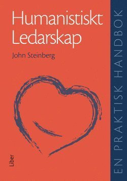 Humanistiskt ledarskap : [en praktisk handbok] (2.uppl.) - Steinberg John M. - Bøger - Liber AB - 9789147088690 - 15. februar 2008