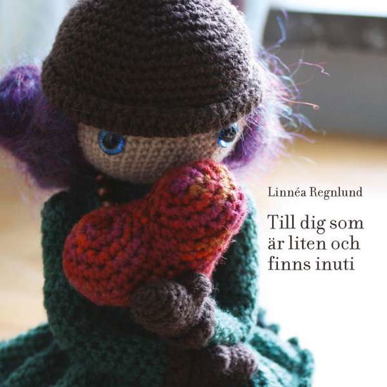 Cover for Linnéa Regnlund · Till dig som är liten och finns inuti (Paperback Book) (2015)