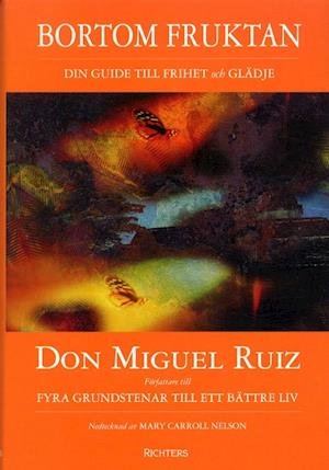 Cover for Don Miguel Ruiz · Bortom fruktan. Din guide till frihet och glädje (Innbunden bok) (2003)