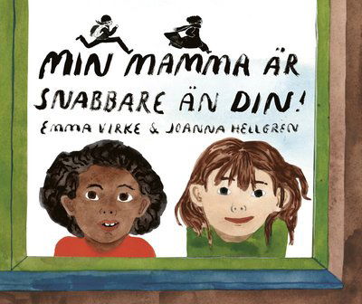 Cover for Joanna Hellgren Emma Virke · Min mamma är snabbare än din! (Gebundenes Buch) (2021)