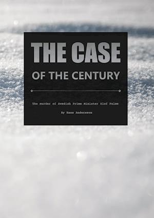 Cover for Hans Andersson · The case of the century : the murder of swedish Prime minister Olof Palme (Inbunden Bok) (2025)