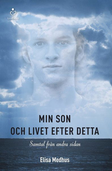 Cover for Elisa Medhus · Min son och livet efter detta : samtal från andra sidan (ePUB) (2015)