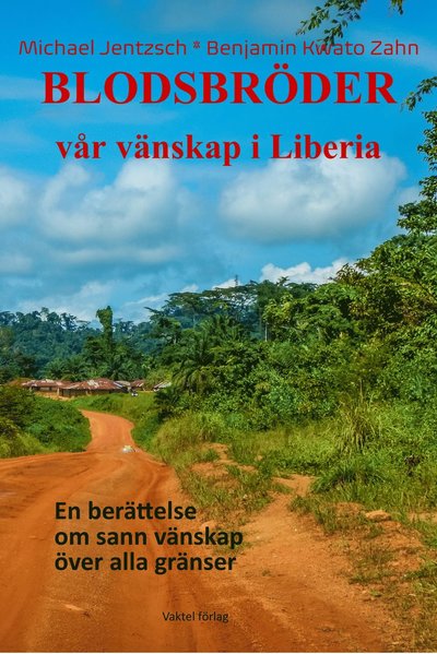 Cover for Benjamin Kwato Zahn Michael Jentzsch · Blodsbröder : vår vänskap i Liberia - en berättelse om sann vänskap över alla gränser (Hardcover Book) (2020)