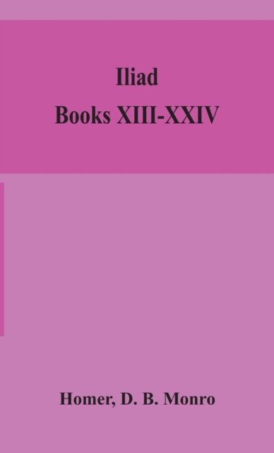 Cover for Homer · Iliad; Books XIII-XXIV (Hardcover bog) (2020)