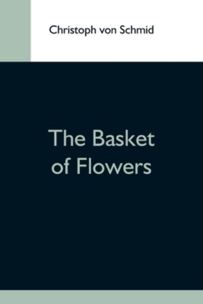 Cover for Christoph Von Schmid · The Basket Of Flowers (Pocketbok) (2021)