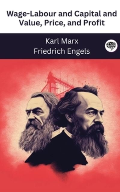 Cover for Karl Marx · Wage-Labour and Capital and Value, Price, and Profit (Hardcover Book) (2023)