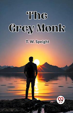 Cover for T W Speight · The Grey Monk (Edition2023) (Paperback Book) (2024)