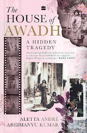 The House of Awadh: A Hidden Tragedy - Aletta Andre - Books - HarperCollins Publishers India - 9789365693690 - February 26, 2025