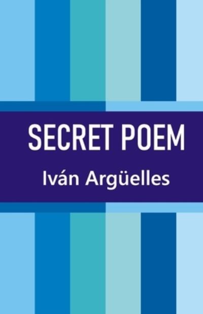 Cover for Iván Argüelles · Secret Poem (Pocketbok) (2021)