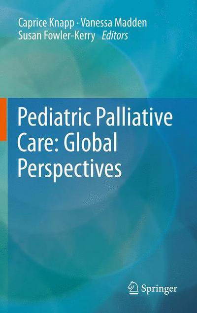 Caprice Knapp · Pediatric Palliative Care: Global Perspectives (Innbunden bok) (2012)